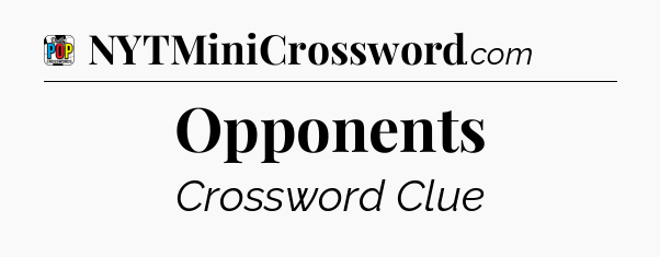 Opponents Crossword Clue
