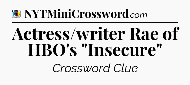 Actress/writer Rae of HBO's 