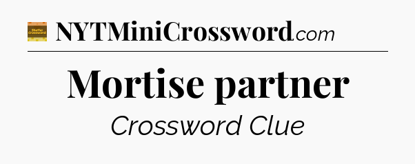 Mortise partner - Eugene Sheffer Crossword