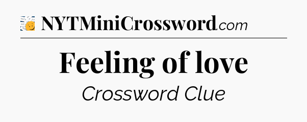 Feeling of love - 7 Little Words