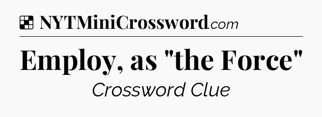 Solution: Employ, as 