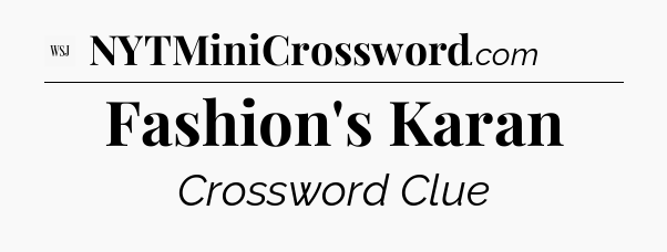 Fashion's Karan - WSJ Crossword