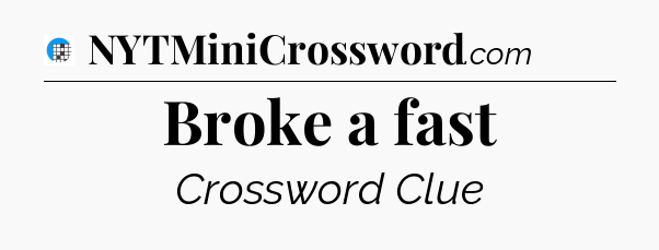Broke a fast Crossword Clue