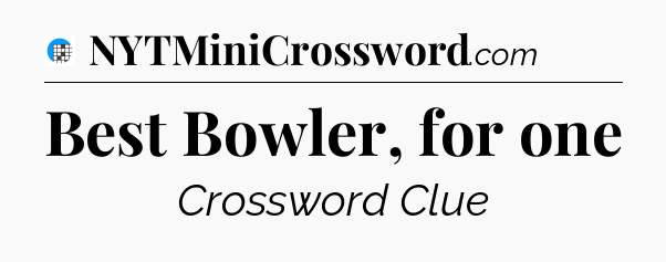 Best Bowler, for one Crossword Clue