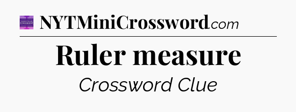 Ruler measure - Thomas Joseph Crossword