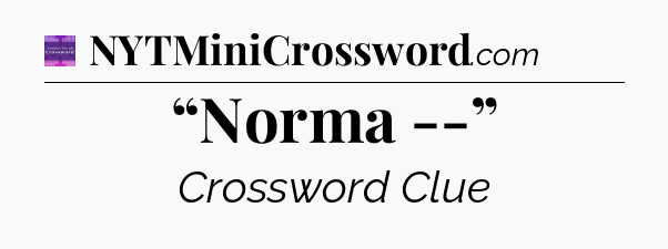“Norma --” - Thomas Joseph Crossword