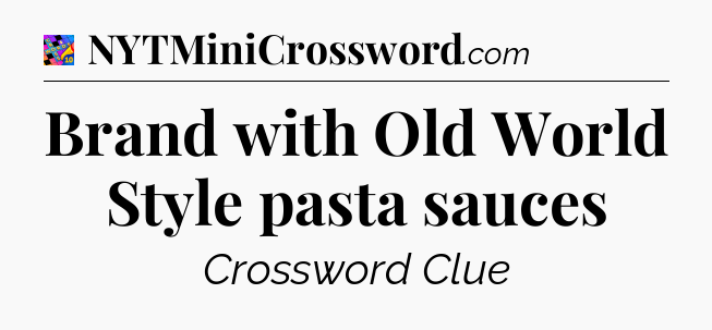 Brand with Old World Style pasta sauces Crossword Clue