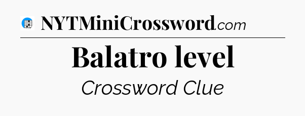 Balatro level Crossword Clue