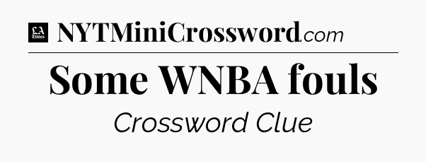 Some WNBA fouls - LA Times Crossword