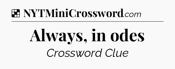 Solution: Always, in odes - NYT Crossword