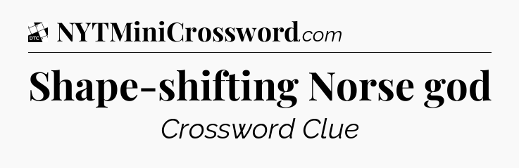 Shape-shifting Norse god - Daily Themed Classic Crossword