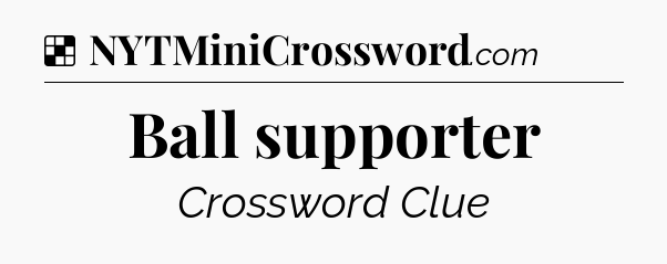 Solution: Ball supporter - NYT Crossword