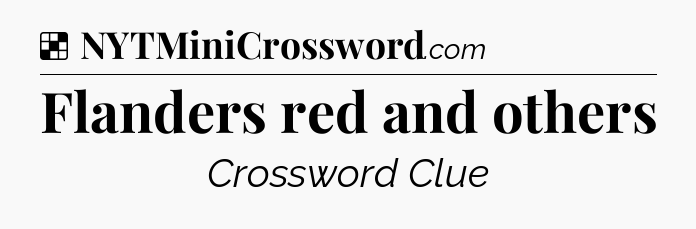 Solution: Flanders red and others - NYT Crossword