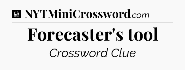 Forecaster's tool - LA Times Crossword