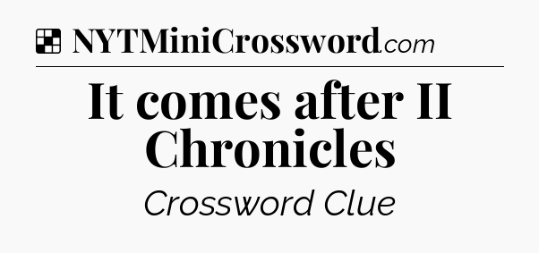 Solution: It comes after II Chronicles - NYT Crossword
