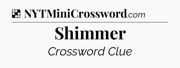 Solution: Shimmer - NYT Crossword