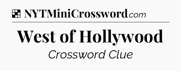 Solution: West of Hollywood - NYT Crossword