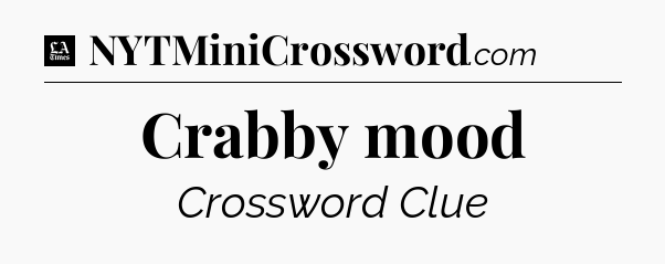 Crabby mood - LA Times Crossword