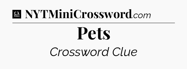 Pets - LA Times Crossword