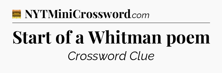 Start of a Whitman poem - Eugene Sheffer Crossword