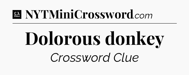 Dolorous donkey - LA Times Crossword