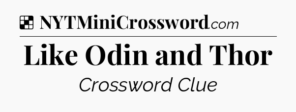 Solution: Like Odin and Thor - NYT Crossword