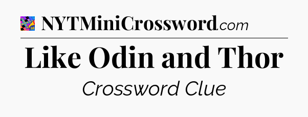 Like Odin and Thor Crossword Clue