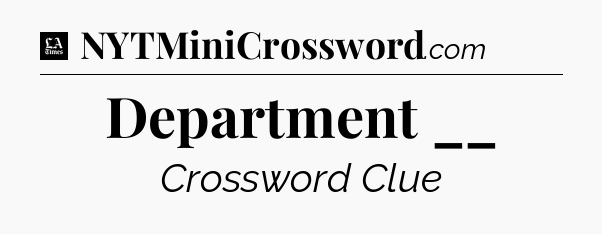 Department __ - LA Times Crossword
