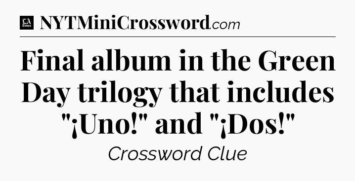 Final album in the Green Day trilogy that includes 