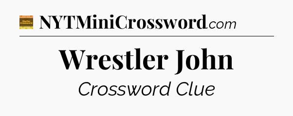 Wrestler John crossword clue Eugene Sheffer