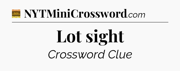 Lot sight crossword clue Eugene Sheffer