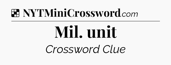 Solution: Mil. unit - NYT Crossword