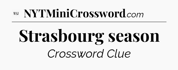 Strasbourg season - WSJ Crossword