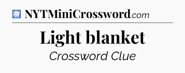 Light blanket Puzzle Page Crossword Clue