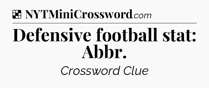 Solution: Defensive football stat: Abbr - NYT Crossword