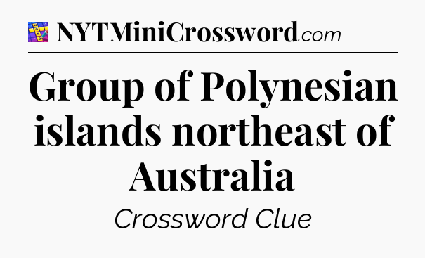 Group of Polynesian islands northeast of Australia Codycross