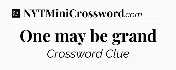 One may be grand - LA Times Crossword