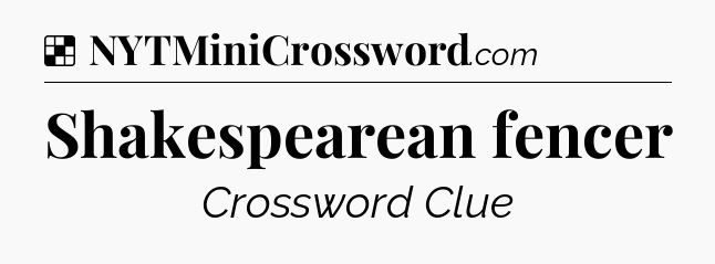 Solution: Shakespearean fencer - NYT Crossword