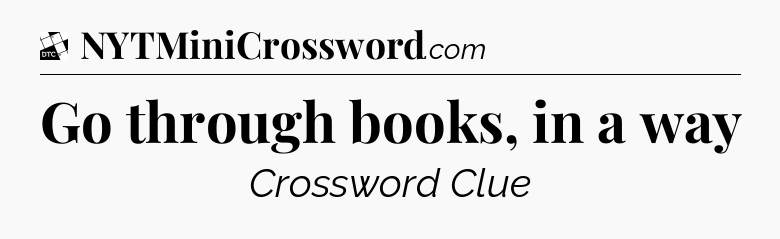 Go through books, in a way - Daily Themed Classic Crossword