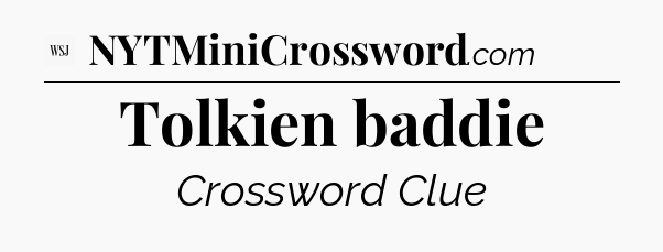 Tolkien baddie - WSJ Crossword
