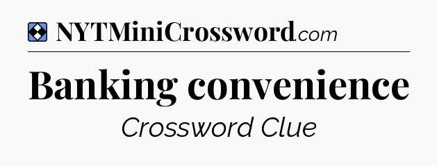 Solution: Banking convenience - NYT Mini Crossword