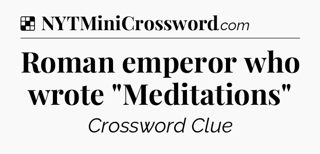 Solution: Roman emperor who wrote 