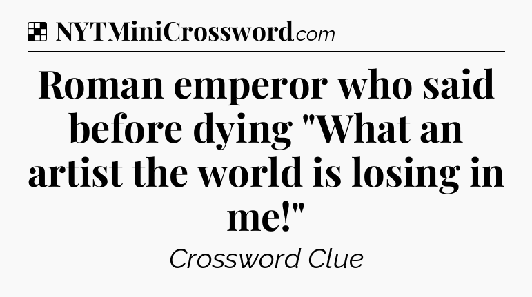 Solution: Roman emperor who said before dying 