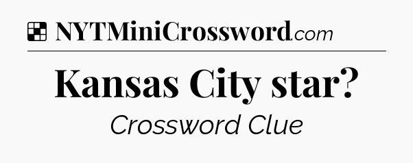 Solution: Kansas City star - NYT Crossword