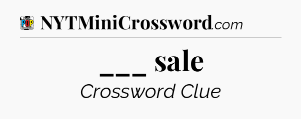 ___ sale Crossword Clue