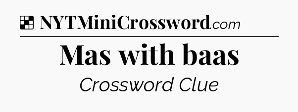 Solution: Mas with baas - NYT Crossword