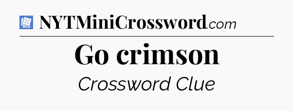 Go crimson Puzzle Page Crossword Clue