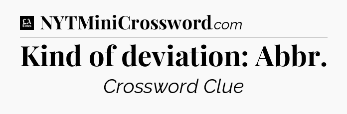 Kind of deviation: Abbr - LA Times Crossword