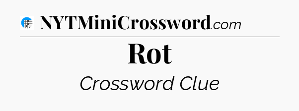 Rot Crossword Clue