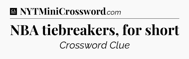 NBA tiebreakers, for short - LA Times Crossword